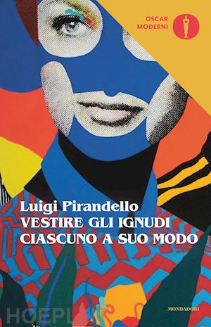 pirandello luigi - vestire gli ignudi-ciascuno a suo modo