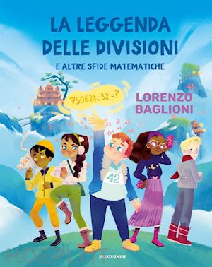 baglioni lorenzo - la leggenda delle divisioni e altre sfide matematiche