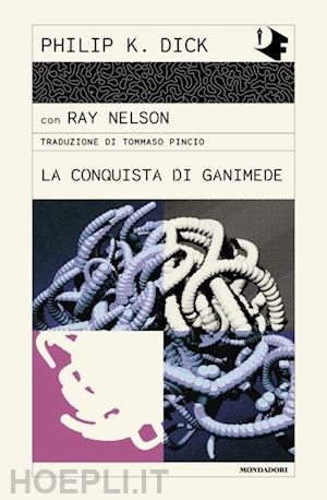 dick philip k.; nelson ray - la conquista di ganimede