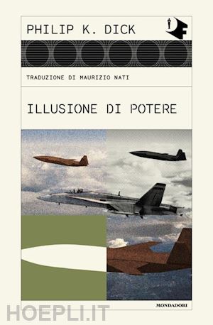 dick philip k. - illusione di potere