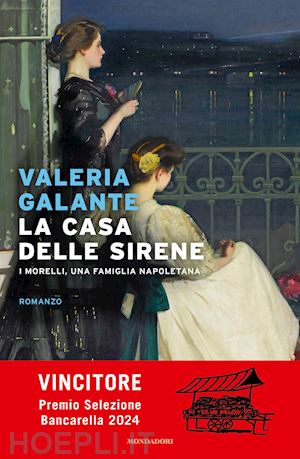 galante valeria - la casa delle sirene. i morelli, una famiglia napoletana