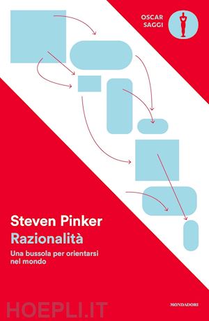 pinker steven - razionalita'. una bussola per orientarsi nel mondo