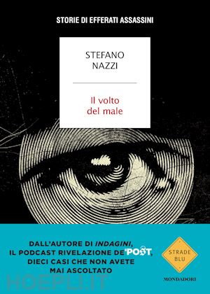 nazzi stefano - il volto del male. storie di efferati assassini