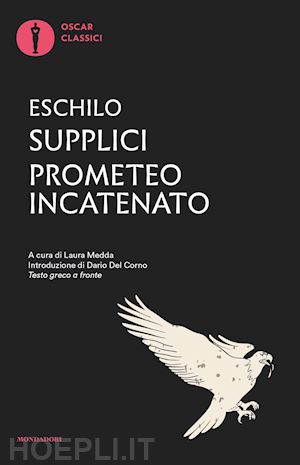 eschilo; medda l. (curatore) - supplici-prometeo incatenato. testo greco a fronte