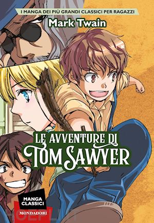 twain mark - le avventure di tom sawyer. manga classici
