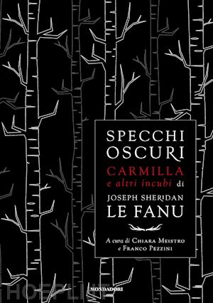 le fanu joseph sheridan; pezzini f. (curatore); meistro c. (curatore) - specchi oscuri. carmilla e altri incubi