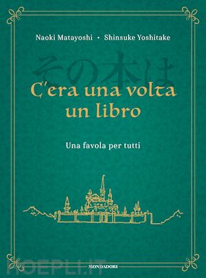 matayoshi naoki; yoshitake shinsuke - c'era una volta un libro. una favola per tutti