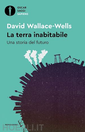 wallace-wells david - la terra inabitabile. una storia del futuro