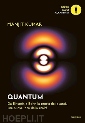 kumar manjit - quantum. da einstein a bohr, la teoria dei quanti, una nuova idea della realta'