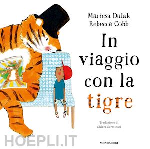 dulak mariesa; cobb rebecca - in viaggio con la tigre. ediz. a colori