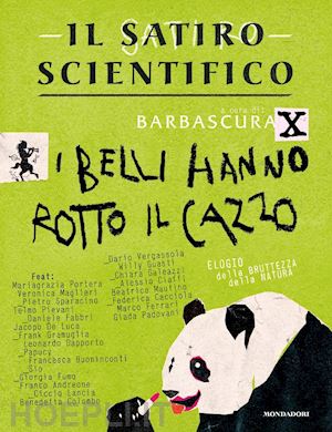 barbascura x (curatore); il satiro scientifico - i belli hanno rotto il cazzo - il satiro scientifico