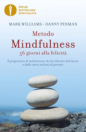 williams mark; penman danny - metodo mindfulness. 56 giorni alla felicita'. il programma di meditazione che ha