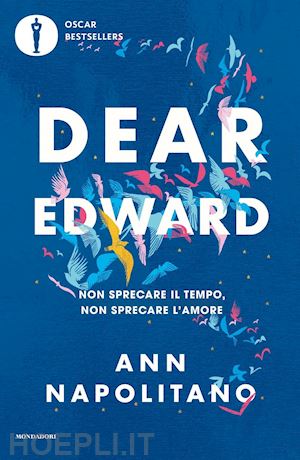 napolitano ann - dear edward. non sprecare il tempo, non sprecare l'amore