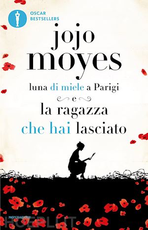 moyes jojo - luna di miele a parigi - la ragazza che hai lasciato