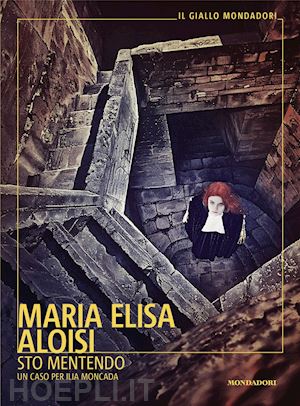 aloisi maria elisa - sto mentendo. un caso per ilia moncada