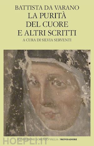 camilla battista da varano; serventi s. (curatore) - la purita' del cuore e altri scritti