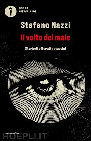 nazzi stefano - il volto del male. storie di efferati assassini