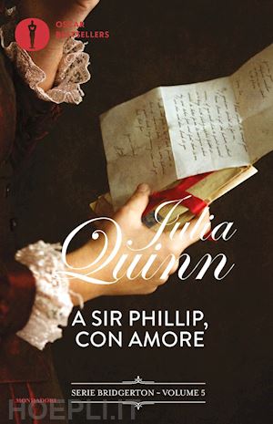 quinn julia - a sir phillip, con amore. serie bridgerton. vol. 5