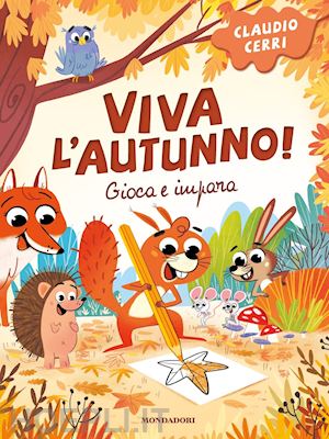 cerri claudio - viva l'autunno! gioca e impara. ediz. illustrata