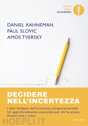 kahneman daniel; slovic paul; tversky amos - decidere nell'incertezza