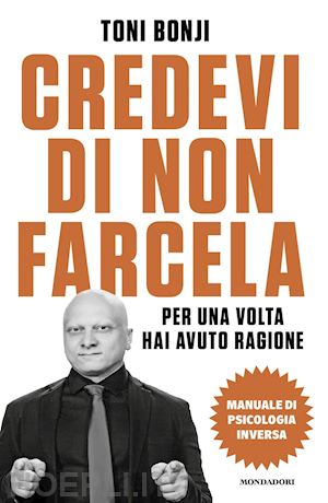 bonji toni - credevi di non farcela. per una volta hai avuto ragione. manuale di psicologia i