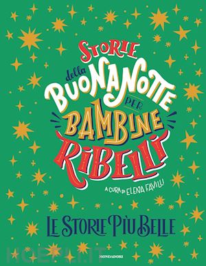 favilli elena - storie della buonanotte per bambine ribelli. le storie piu' belle