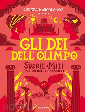 marcolongo andrea - gli dei dell'olimpo. storie e miti del mondo classico