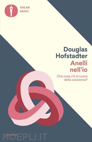 hofstadter douglas r. - anelli nell'io. che cosa c'è al cuore della coscienza?