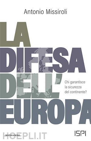 missiroli antonio - la difesa dell'europa