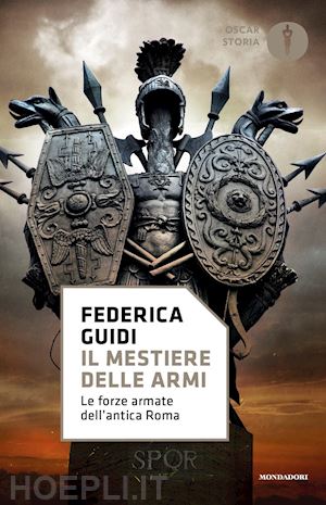 guidi federica - il mestiere delle armi. le forze armate dell'antica roma