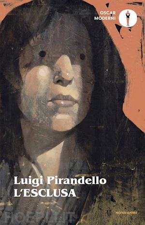 pirandello luigi - l'esclusa. nuova ediz.