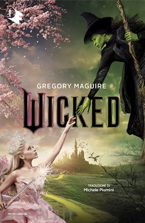 maguire gregory - wicked. vita e opere della perfida strega dell'ovest