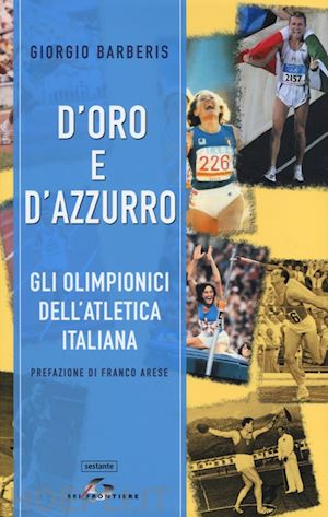 barberis giorgio - d'oro e d'azzurro - gli olimpionici dell'atletica italiana