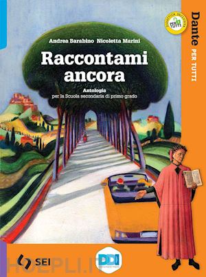 barabino andrea; marini nicoletta; jacomuzzi v. (curatore) - raccontami ancora. dante per tutti. per la scuola media. con e-book. con espansi