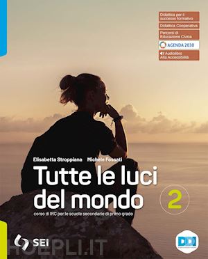 stroppiana elisabetta; fossati michele - tutte le luci del mondo. per la scuola media. con e-book. con espansione online.