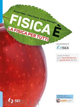 fabbri sergio; masini mara; baccaglini enrico - fisicae'. la fisica per tutti. strumenti per la didattica inclusiva. per le scuo