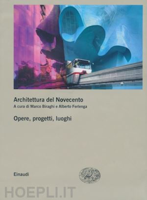 biraghi marco; ferlenga alberto - architettura del novecento. vol ii e iii