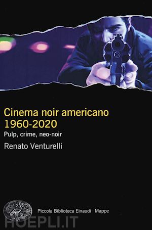 venturelli renato - il cinema noir americano . 1960-2020