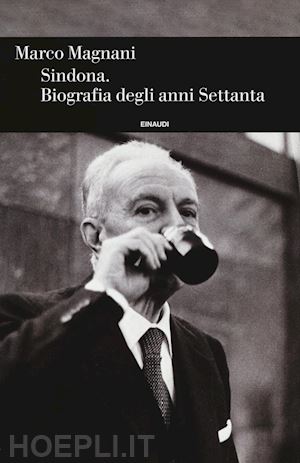 magnani marco - sindona. biografia degli anni settanta