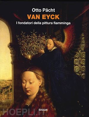 pacht otto - van eyck. i fondatori della pittura fiamminga