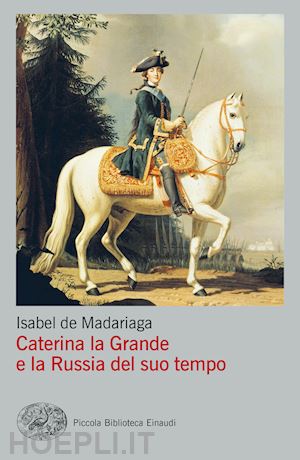 madariaga isabel de - caterina la grande e la russia del suo tempo