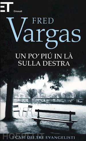 vargas fred - un po' piu' in la' sulla destra. i casi dei tre evangelisti