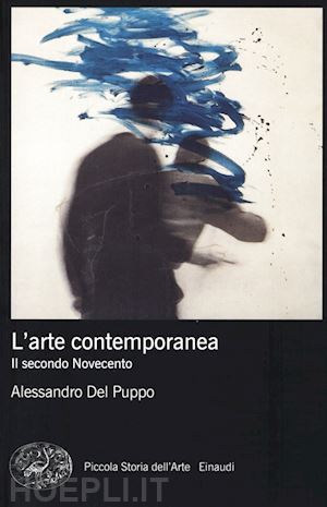 del puppo alessandro - l'arte contemporanea . il secondo novecento