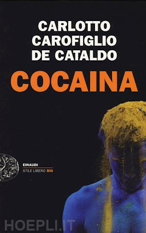 carlotto massimo; carofiglio gianrico; de cataldo giancarlo - cocaina