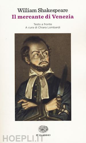 shakespeare william; lombardi c. (curatore) - il mercante di venezia. testo inglese a fronte