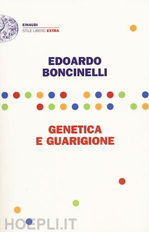 boncinelli edoardo - genetica e guarigione