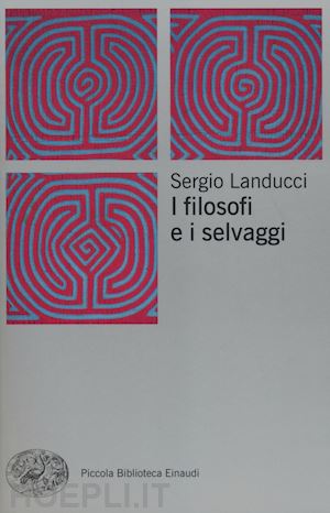landucci sergio - i filosofi e i selvaggi
