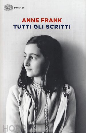 Tutti Gli Scritti - Frank Anna  Libro Einaudi 03/2015 