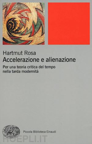 rosa hartmut - accelerazione e alienazione