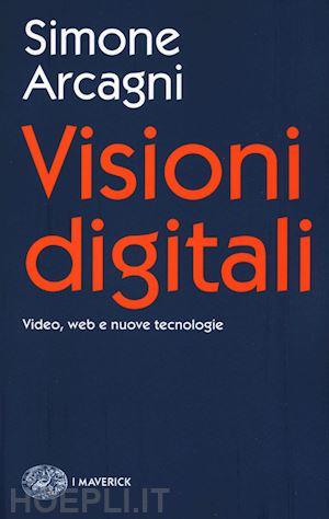 arcagni simone - visioni digitali. video, web e nuove tecnologie